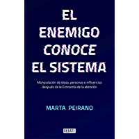 El enemigo conoce el sistema: Manipulación de ideas- personas e influencias después de la economía de la atención